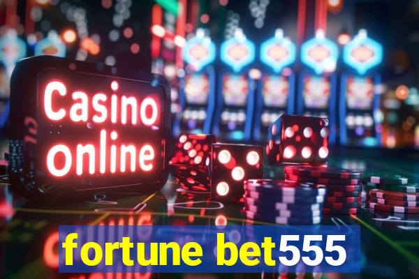 fortune bet555